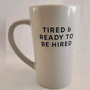 NEED A JOB MUG. READY TO BE HIRED MUG. EMPLOYMENT MUG.